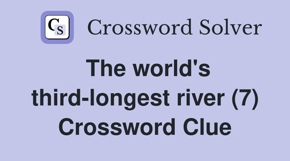 The world's third-longest river (7) Crossword Clue