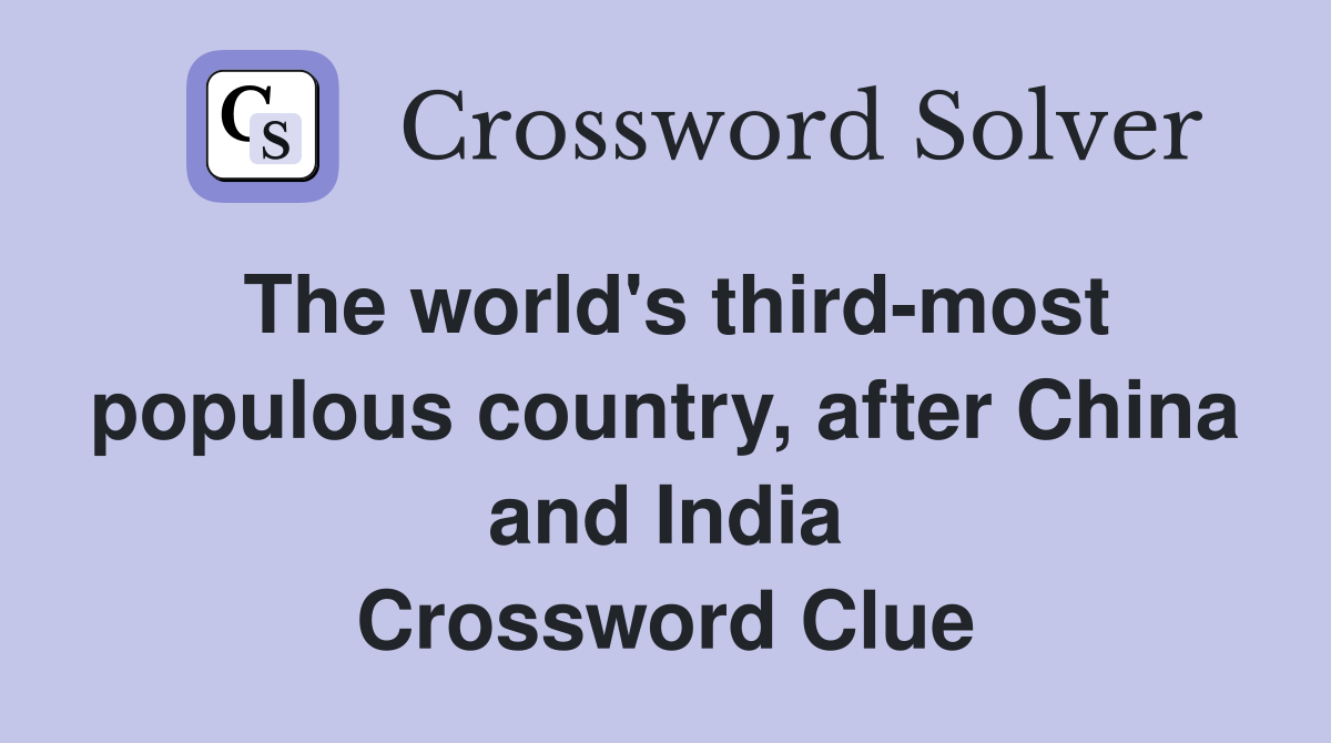 The world's third-most populous country, after China and India Crossword Clue