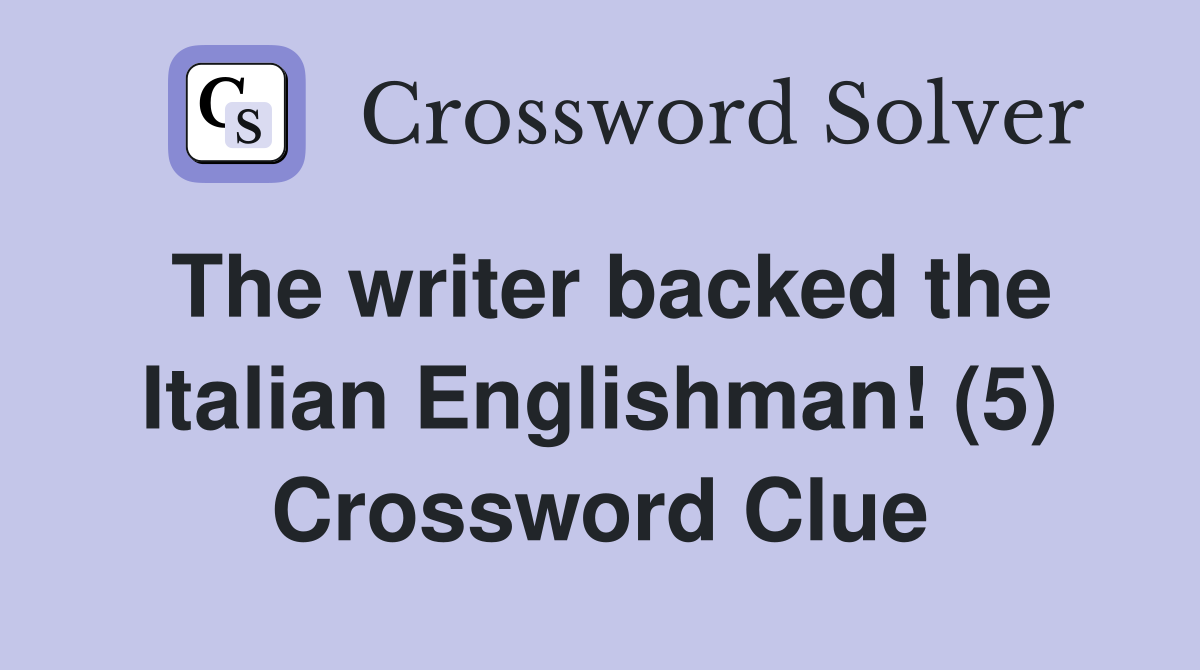 The writer backed the Italian Englishman! (5) Crossword Clue