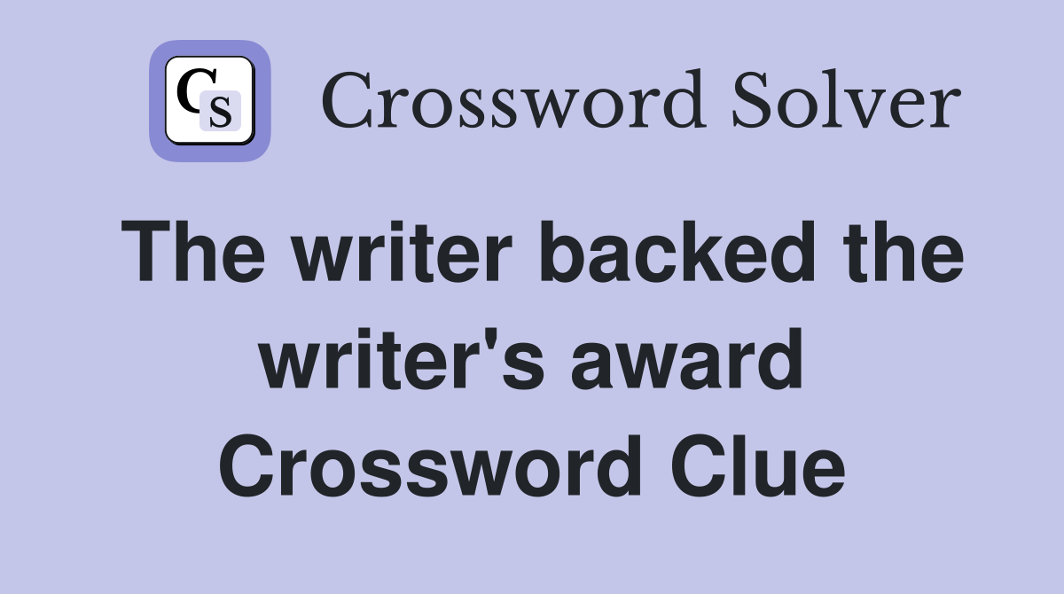 The writer backed the writer's award Crossword Clue
