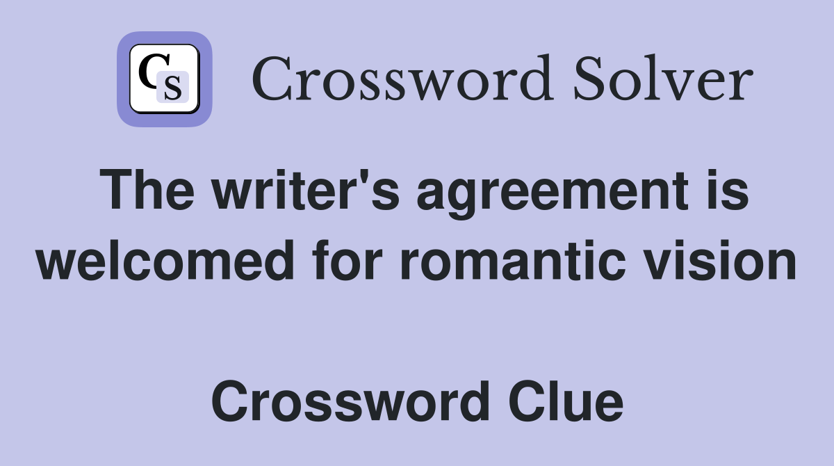 The writer's agreement is welcomed for romantic vision  Crossword Clue
