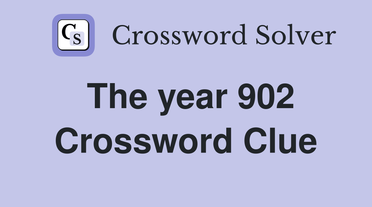 The year 902 Crossword Clue