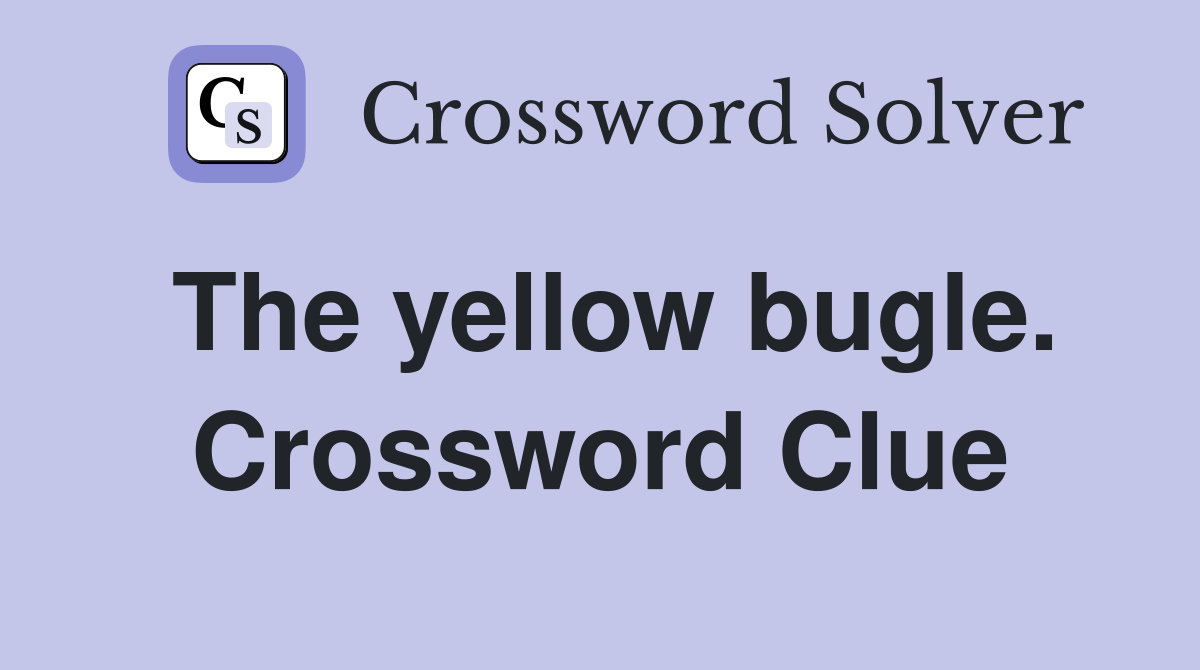 The yellow bugle. Crossword Clue