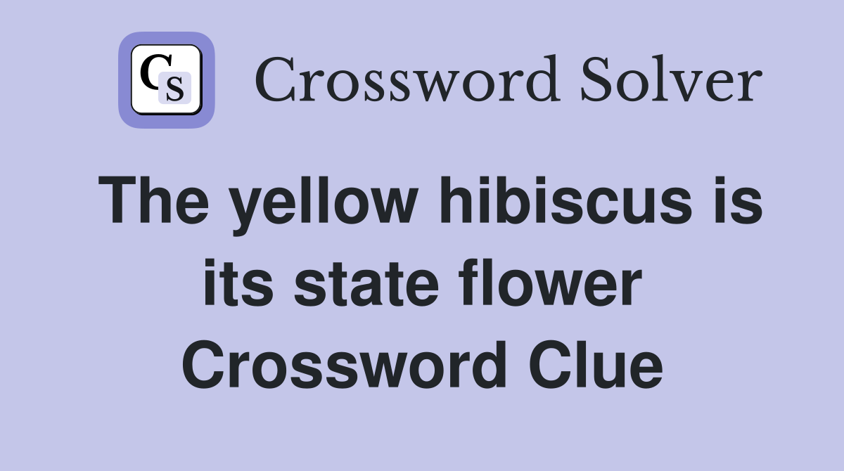 The yellow hibiscus is its state flower Crossword Clue