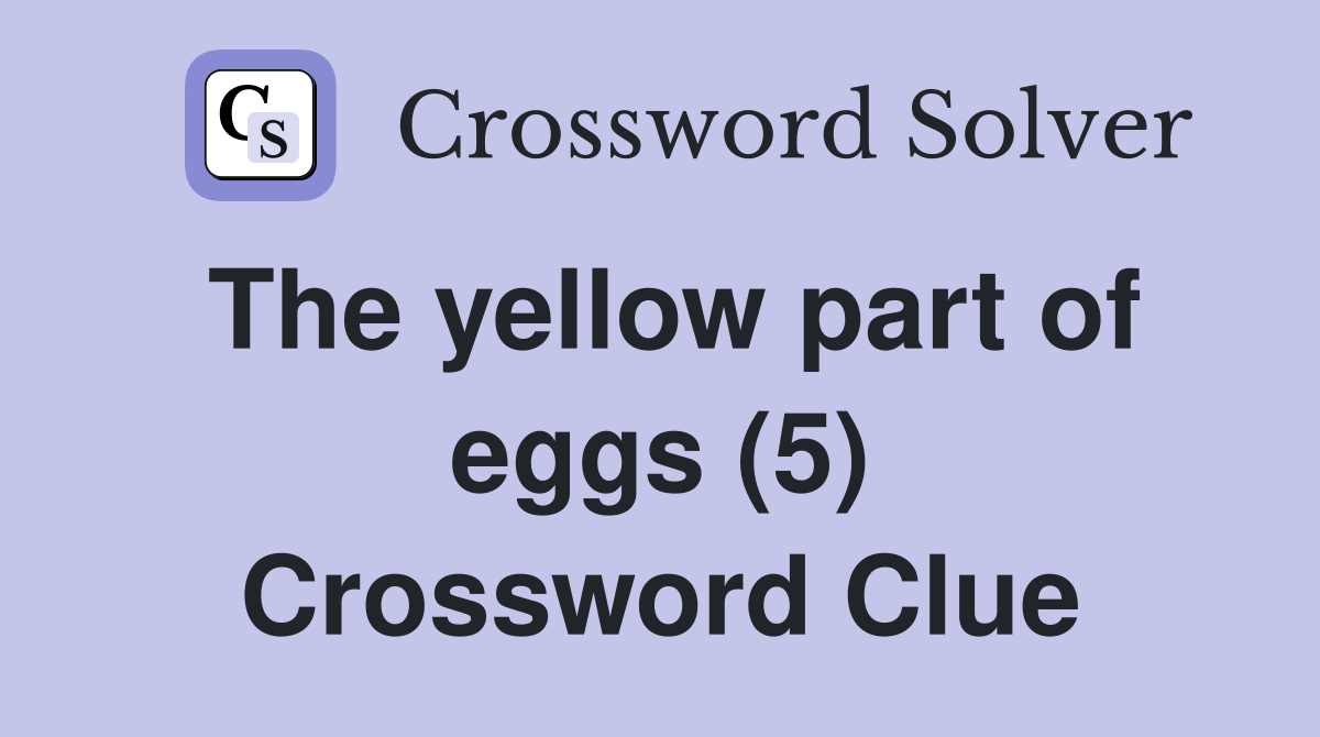 The yellow part of eggs (5) Crossword Clue