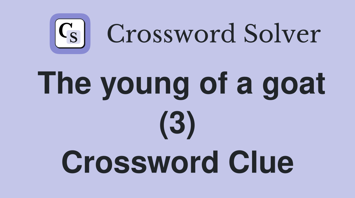 The young of a goat (3) Crossword Clue