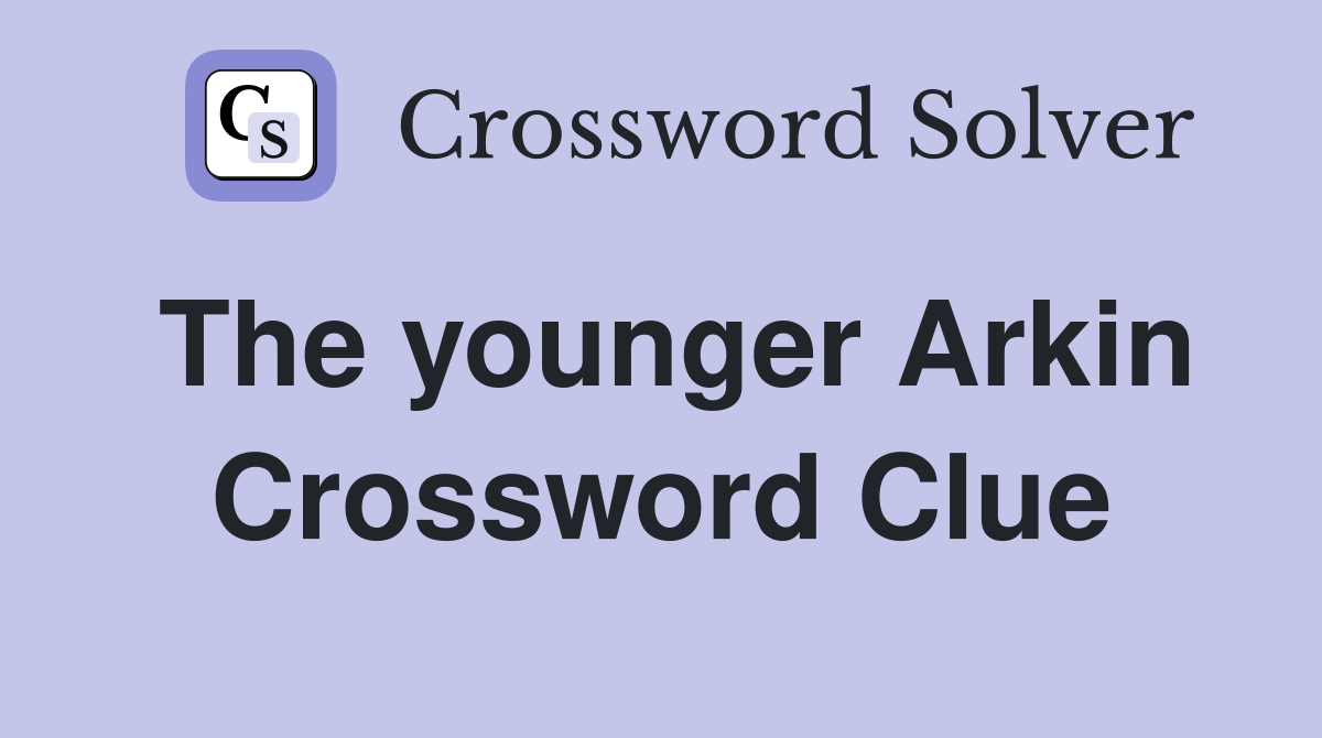 The younger Arkin Crossword Clue