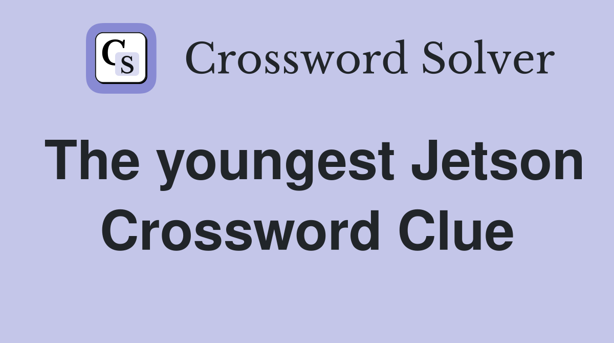 The youngest Jetson Crossword Clue
