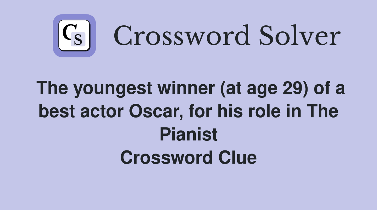 The youngest winner (at age 29) of a best actor Oscar, for his role in The Pianist Crossword Clue