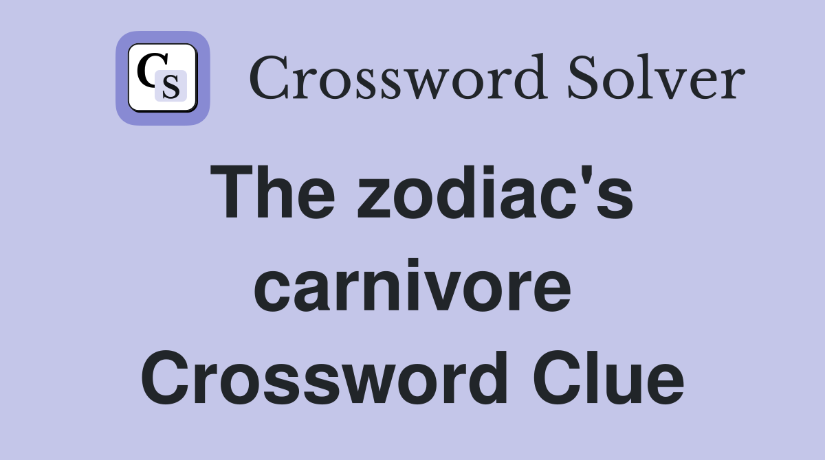The zodiac's carnivore Crossword Clue