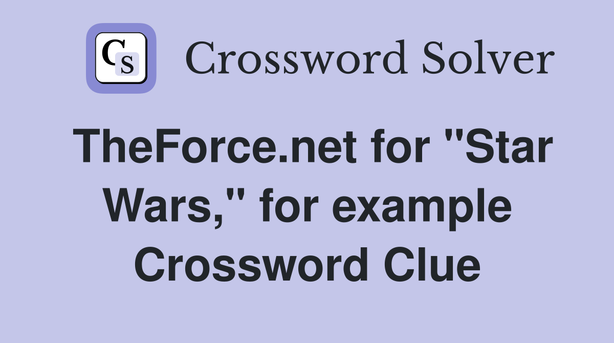 TheForce.net for "Star Wars," for example Crossword Clue