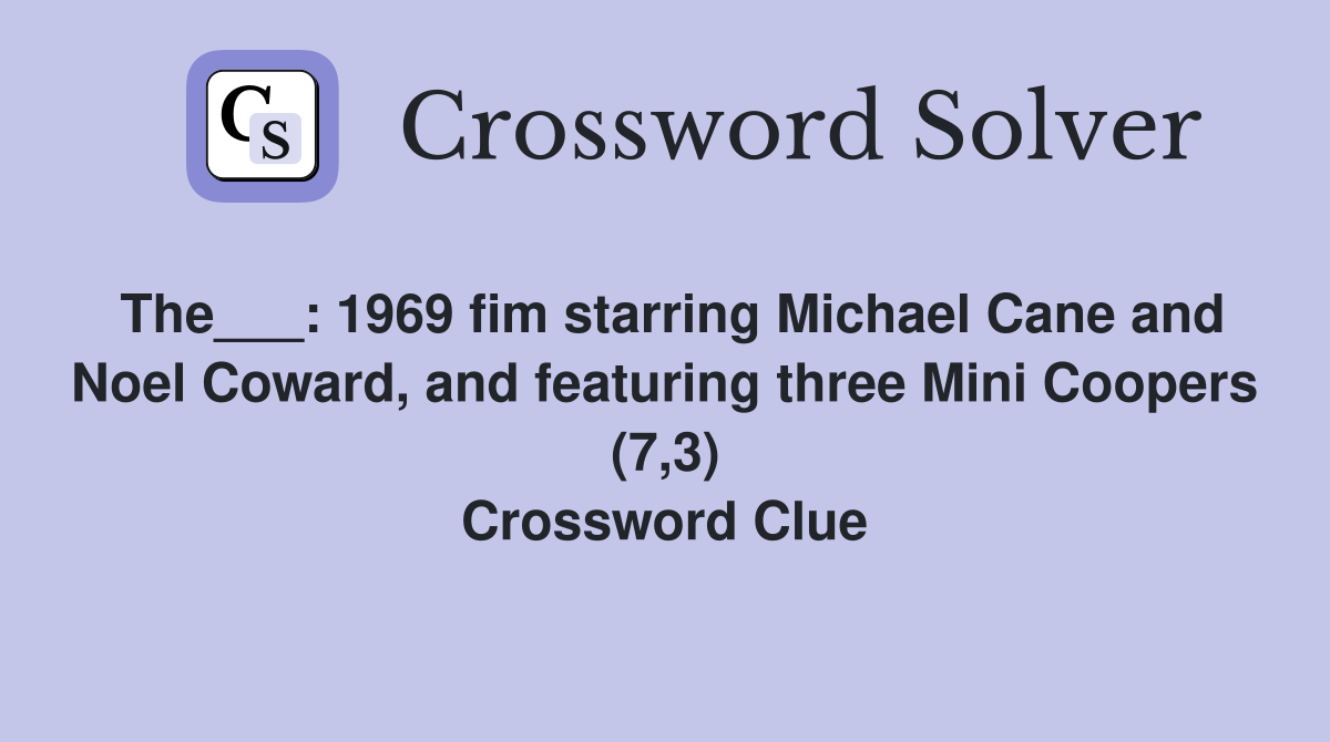 The___: 1969 fim starring Michael Cane and Noel Coward, and featuring three Mini Coopers (7,3) Crossword Clue