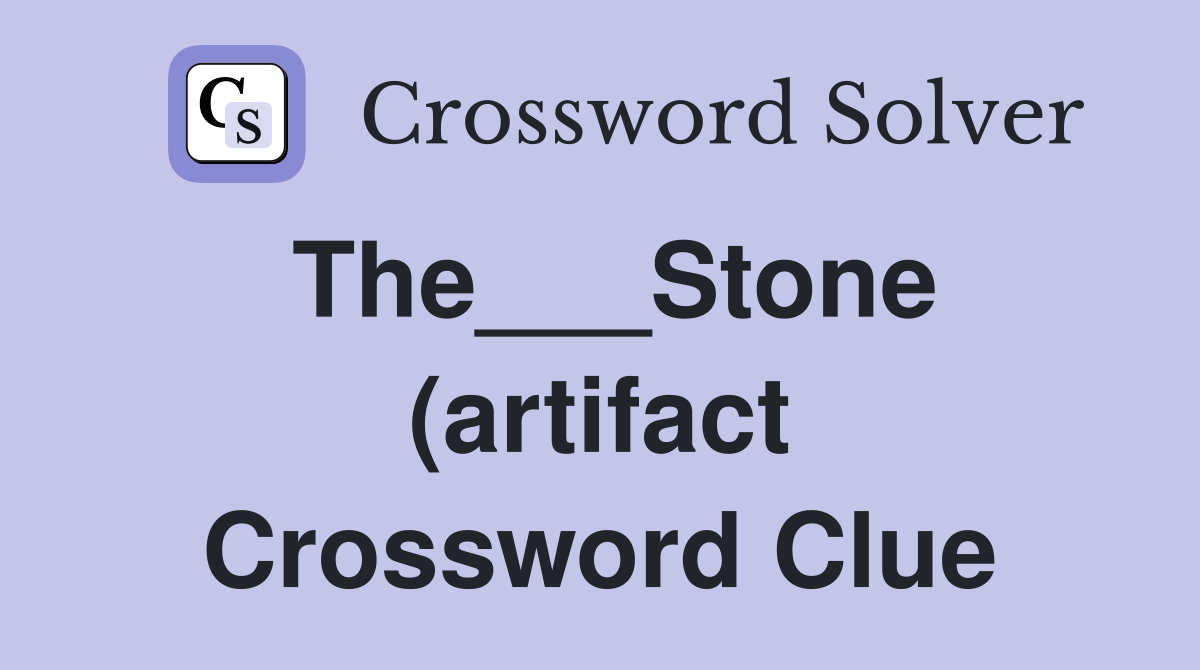 The Stone (artifact) Crossword Clue Answers Crossword Solver The Stone (artifact) Crossword Clue Answers Crossword Solver