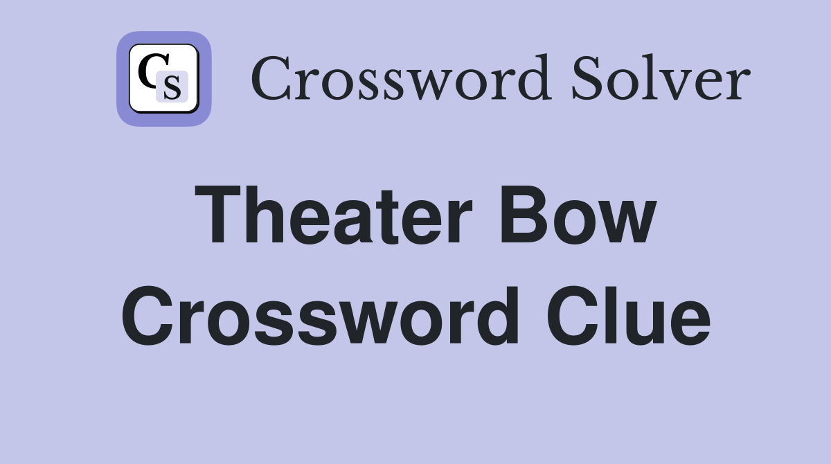 Theater Bow Crossword Clue