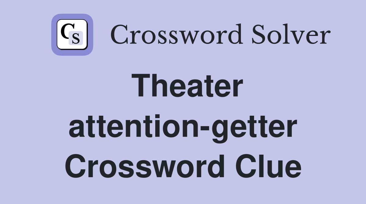 Theater attention-getter Crossword Clue