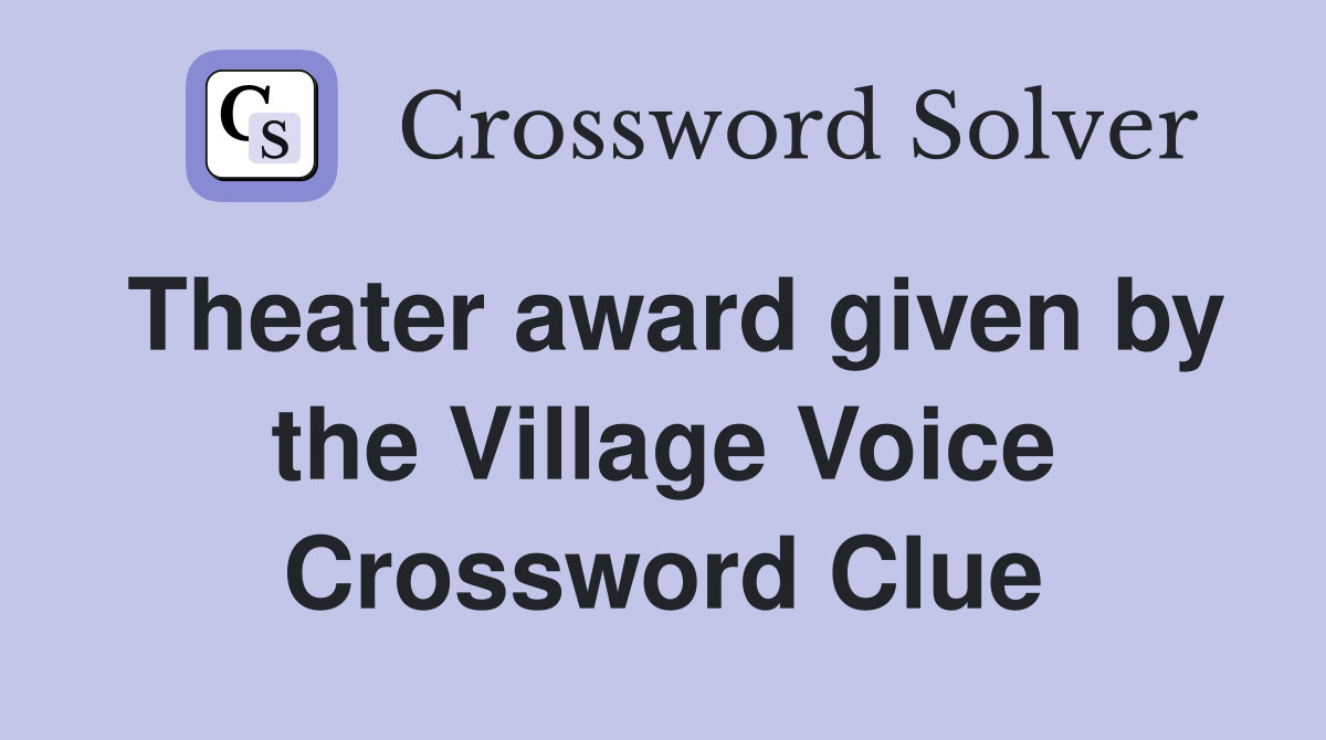 Theater award given by the Village Voice Crossword Clue