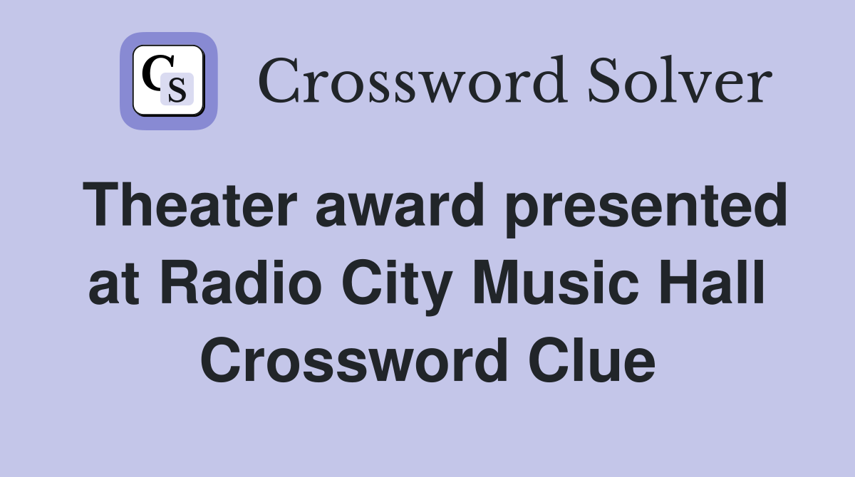 Theater award presented at Radio City Music Hall Crossword Clue