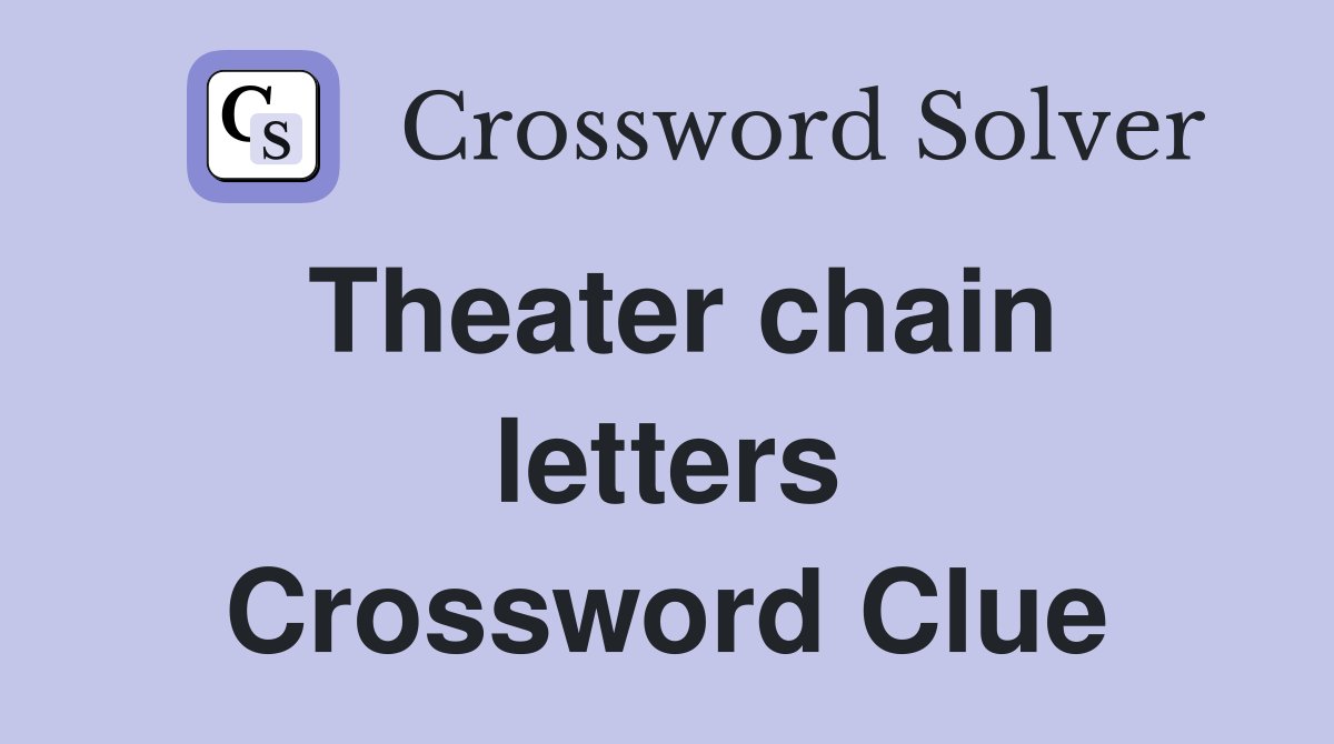Theater chain letters Crossword Clue