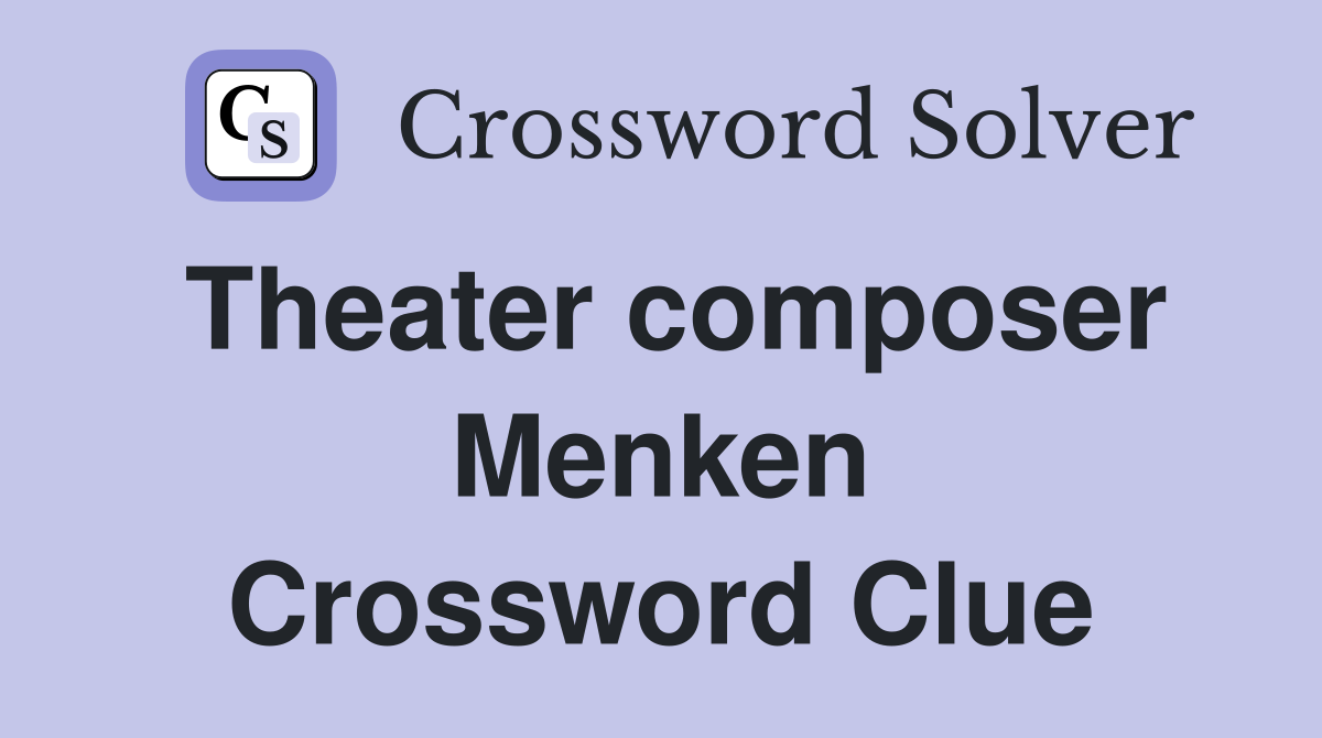 Theater composer Menken Crossword Clue