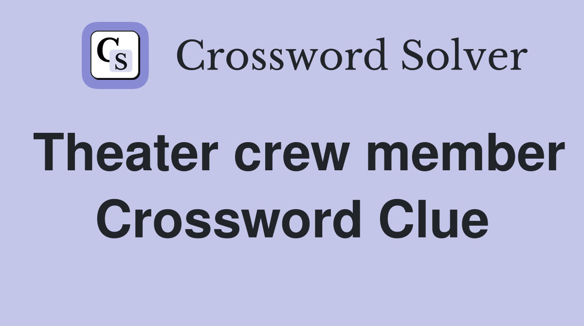 Theater crew member Crossword Clue