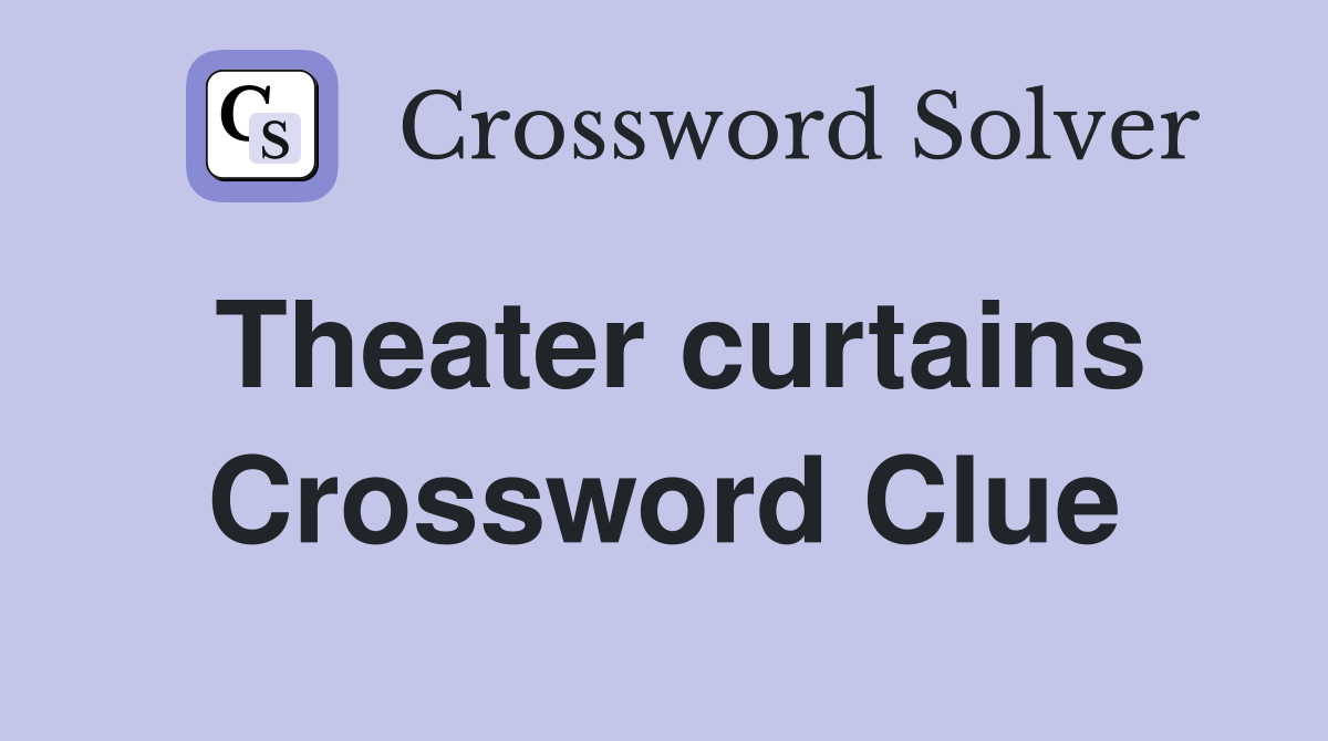 Theater curtains Crossword Clue