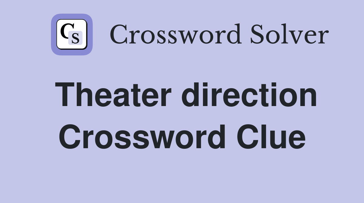Theater direction Crossword Clue