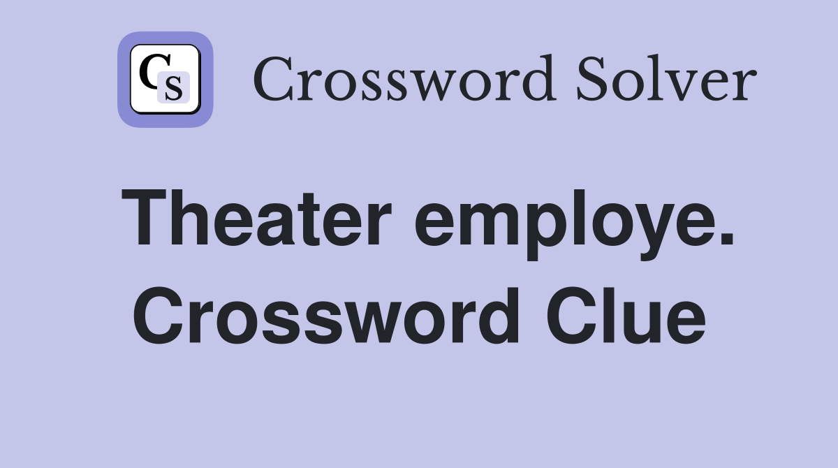 Theater employe. Crossword Clue