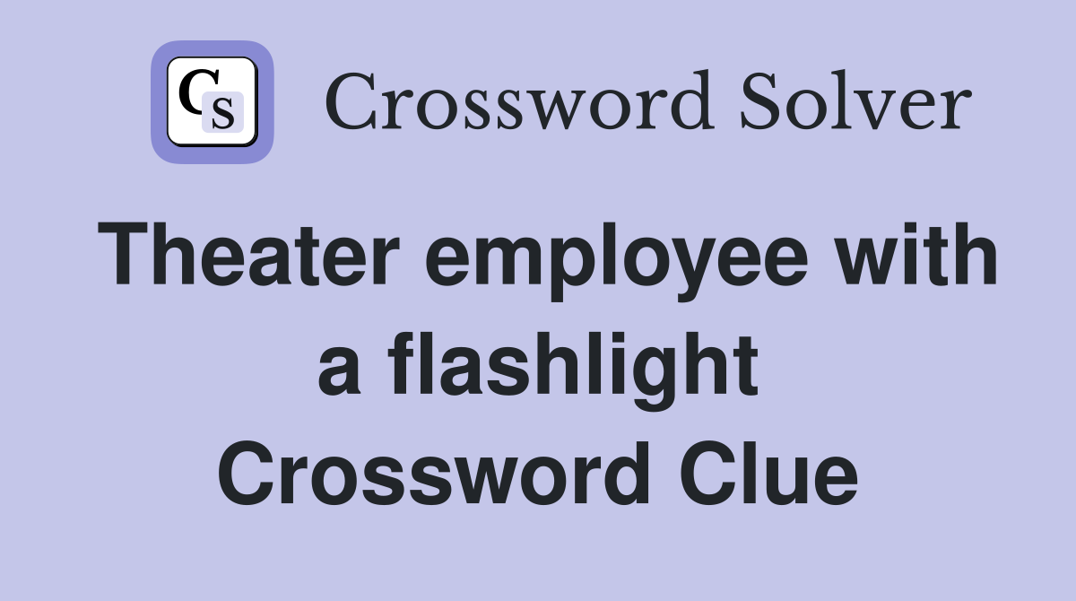 Theater employee with a flashlight Crossword Clue