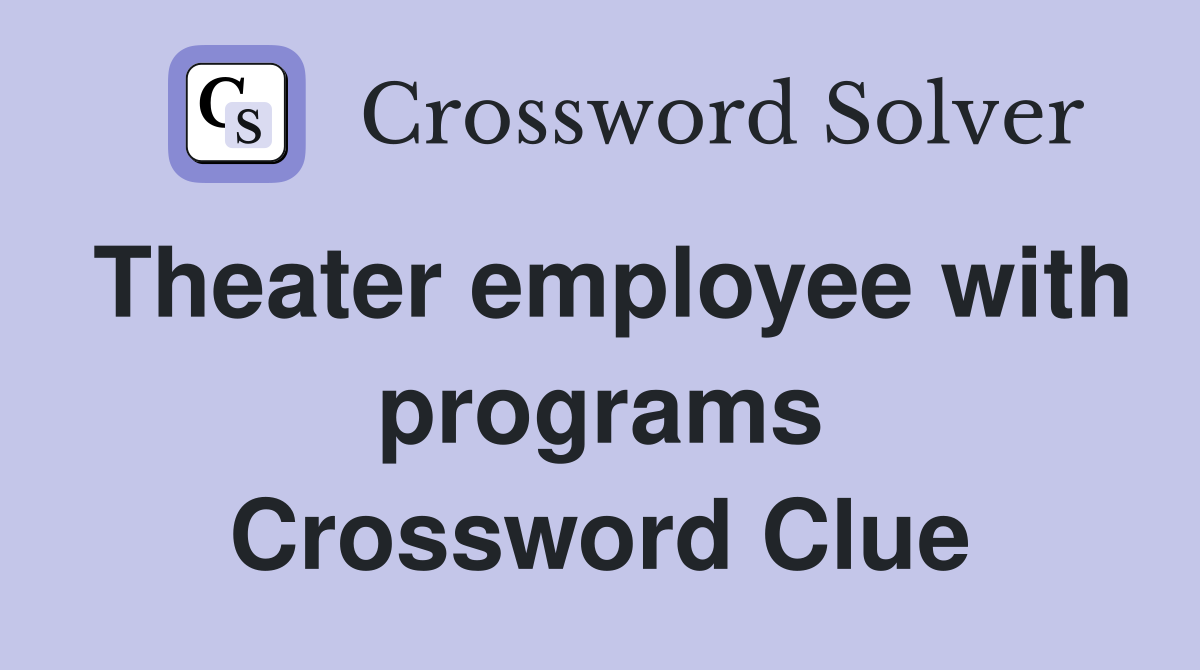 Theater employee with programs Crossword Clue