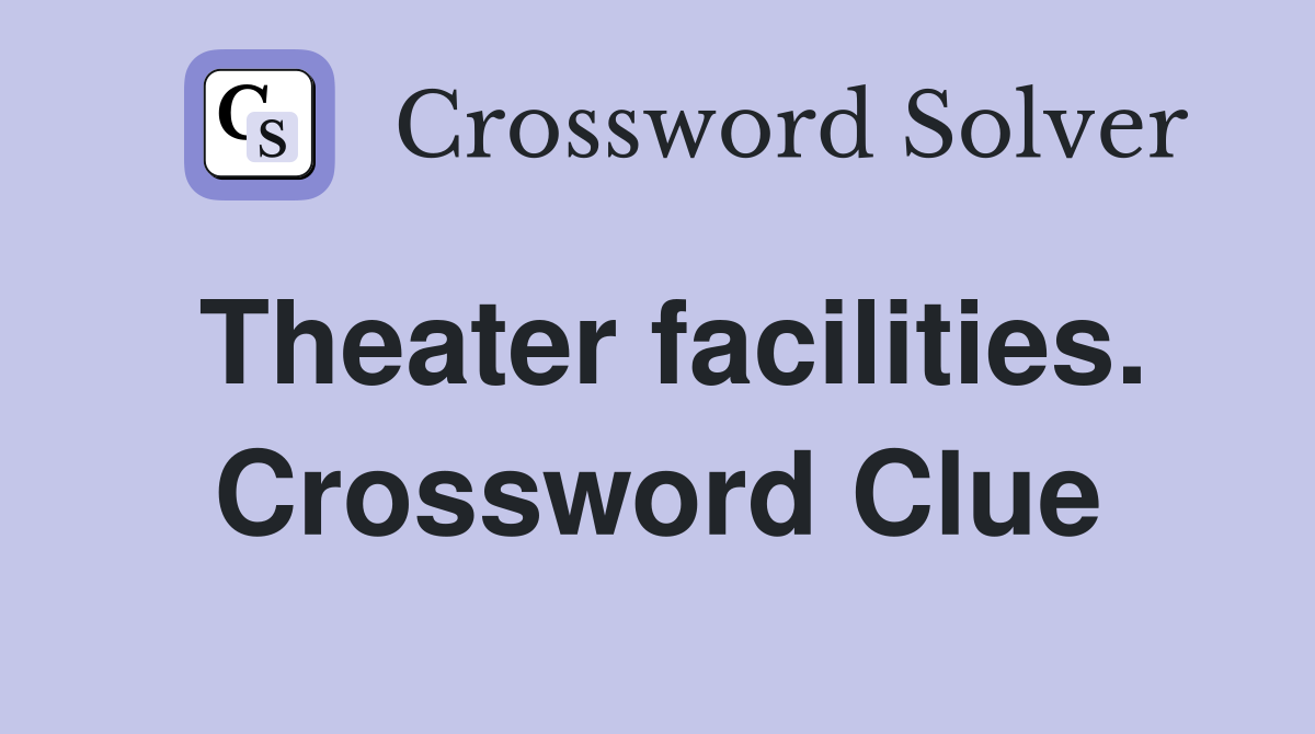 Theater facilities. Crossword Clue