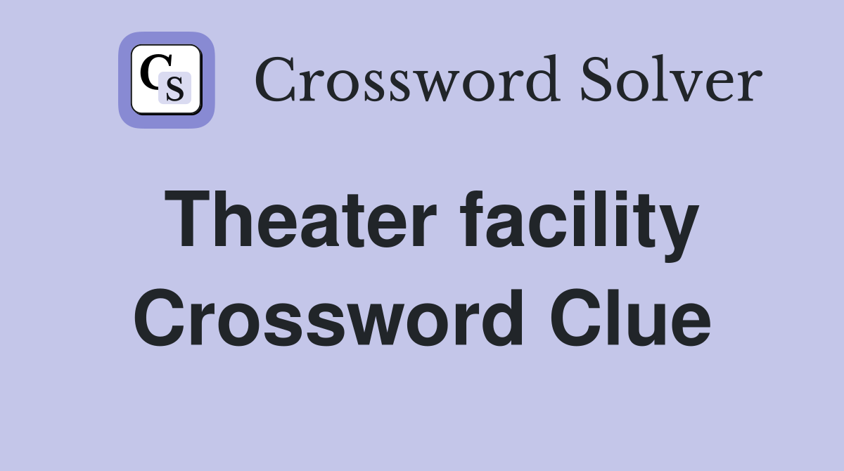 Theater facility Crossword Clue