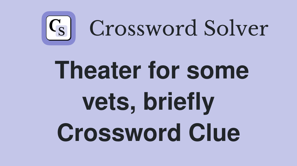 Theater for some vets, briefly Crossword Clue