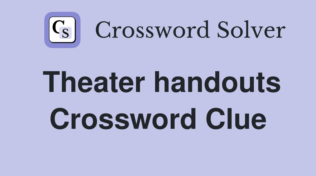 Theater handouts Crossword Clue