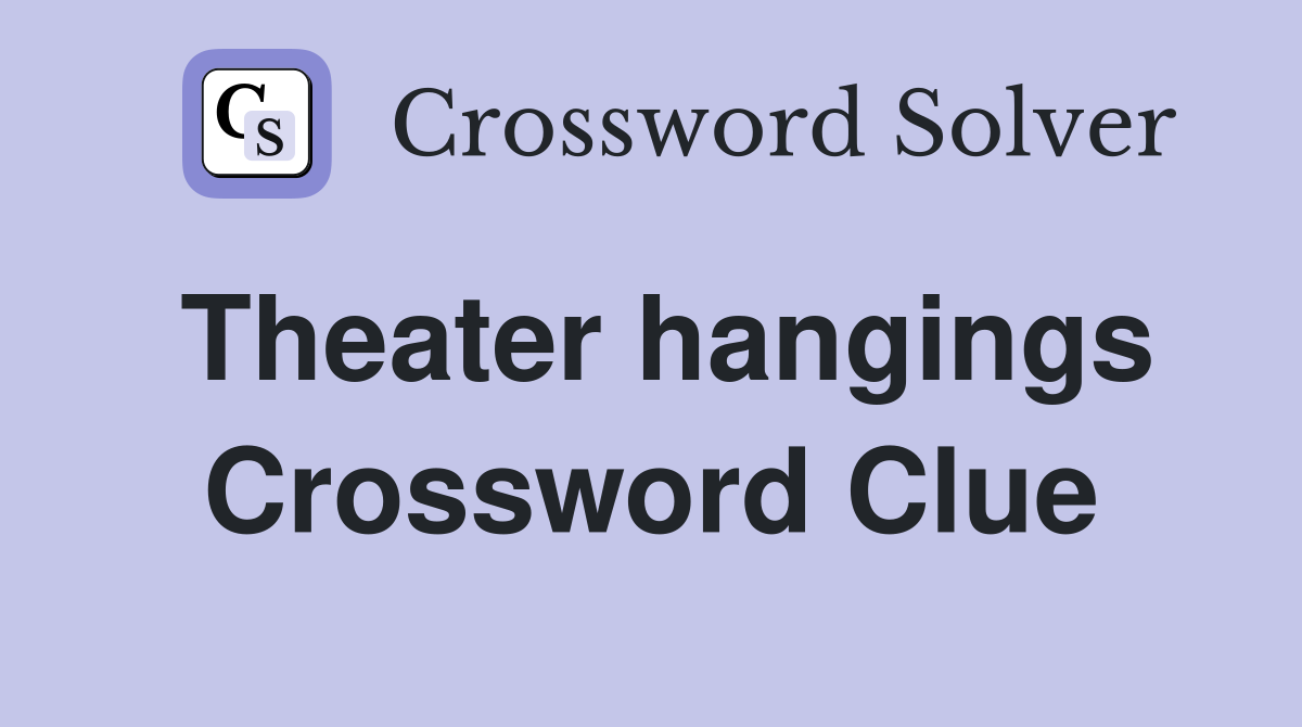Theater hangings Crossword Clue