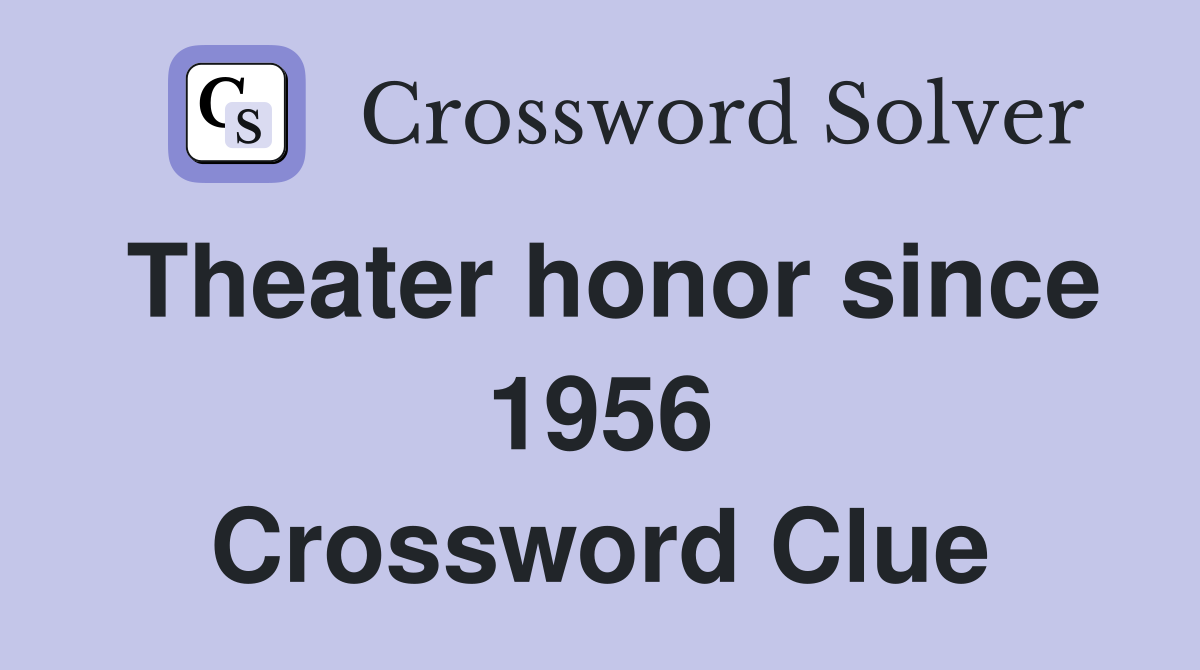 Theater honor since 1956 Crossword Clue