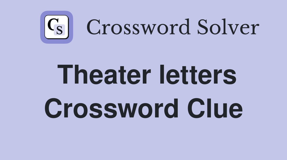 Theater letters Crossword Clue