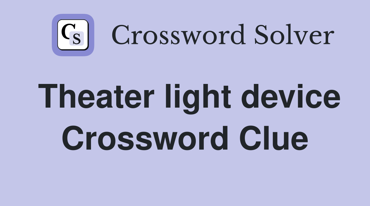 Theater light device Crossword Clue