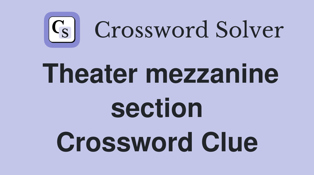 Theater mezzanine section Crossword Clue