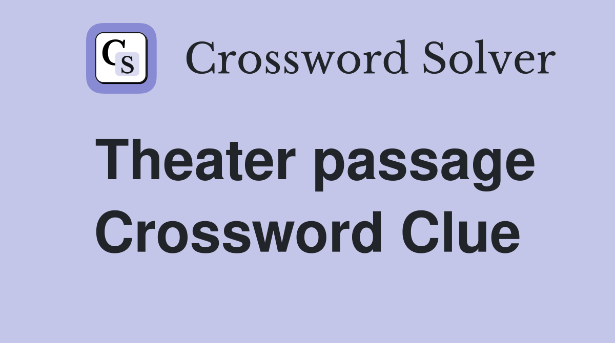 Theater passage Crossword Clue