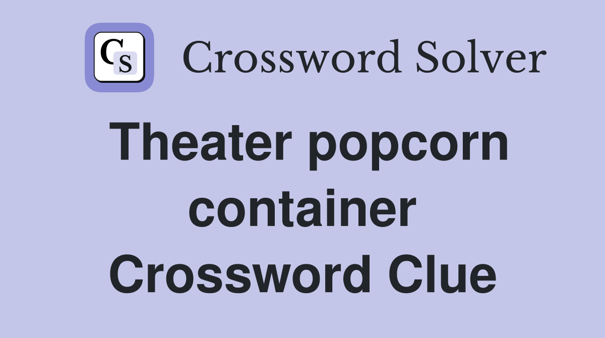Theater popcorn container Crossword Clue