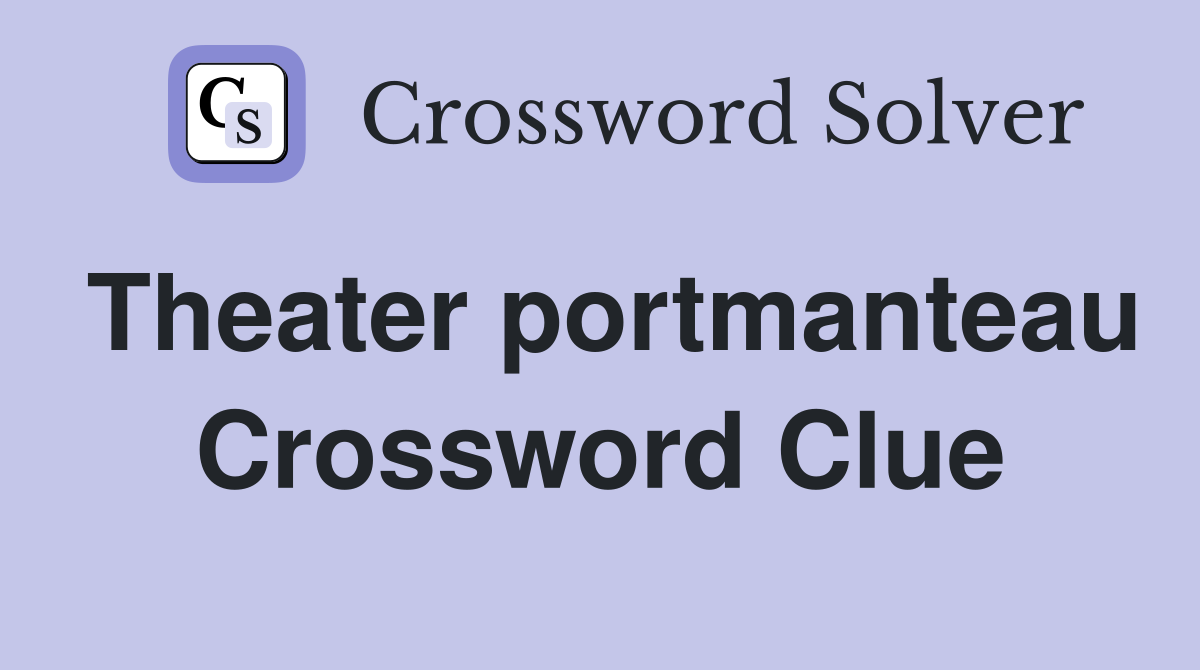 Theater portmanteau Crossword Clue