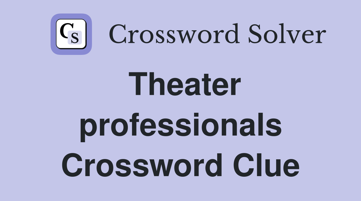Theater professionals Crossword Clue