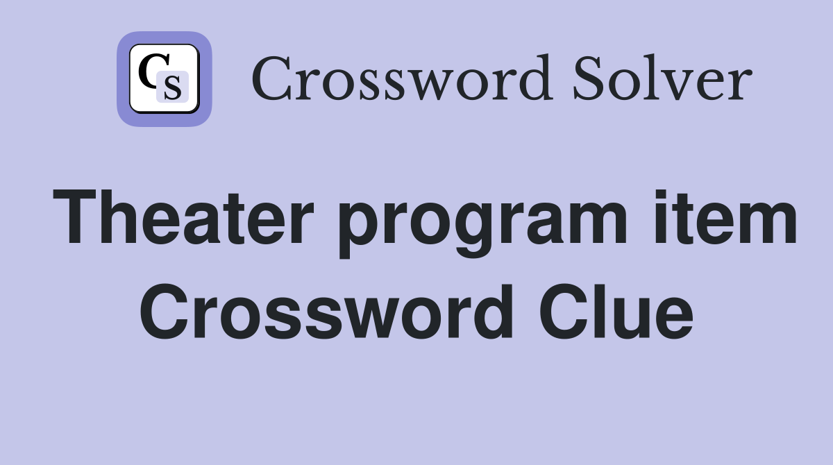 Theater program item Crossword Clue