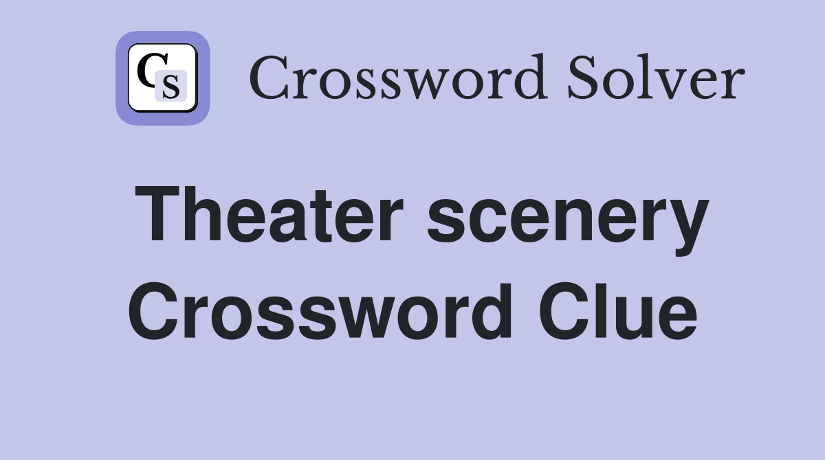 Theater scenery Crossword Clue