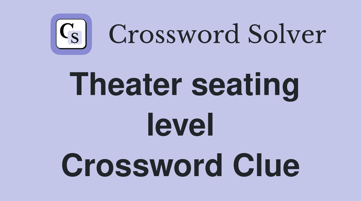 Theater seating level Crossword Clue