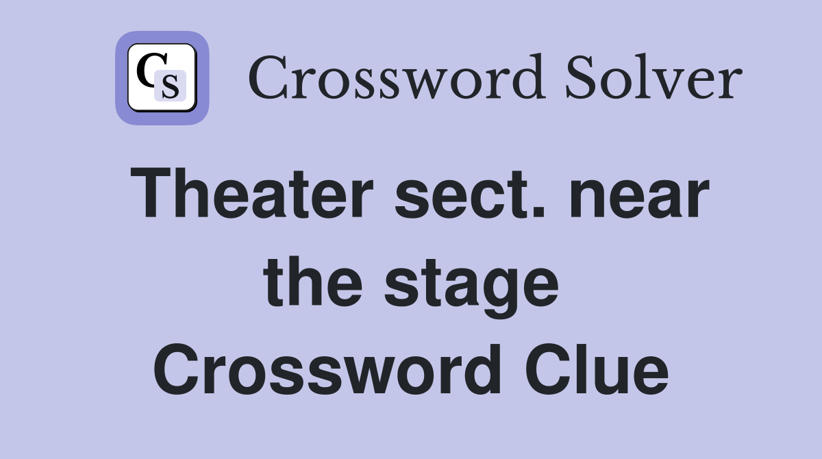 Theater sect. near the stage Crossword Clue