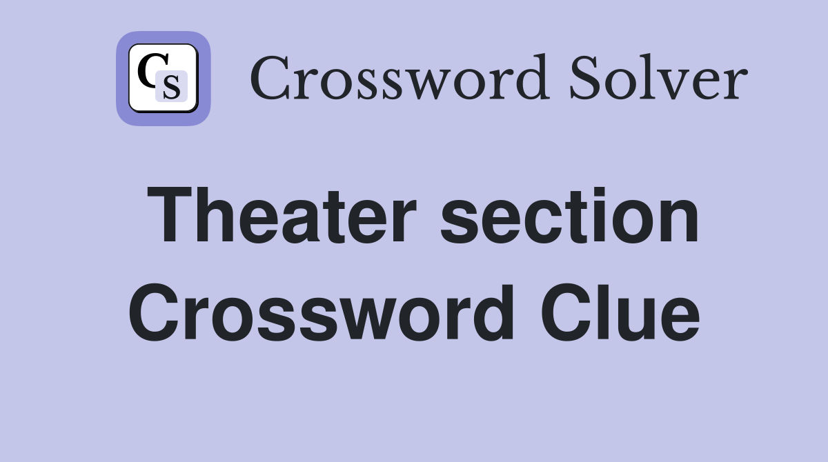 Theater section Crossword Clue