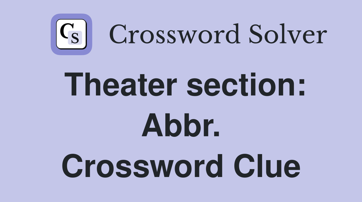 Theater section: Abbr. Crossword Clue