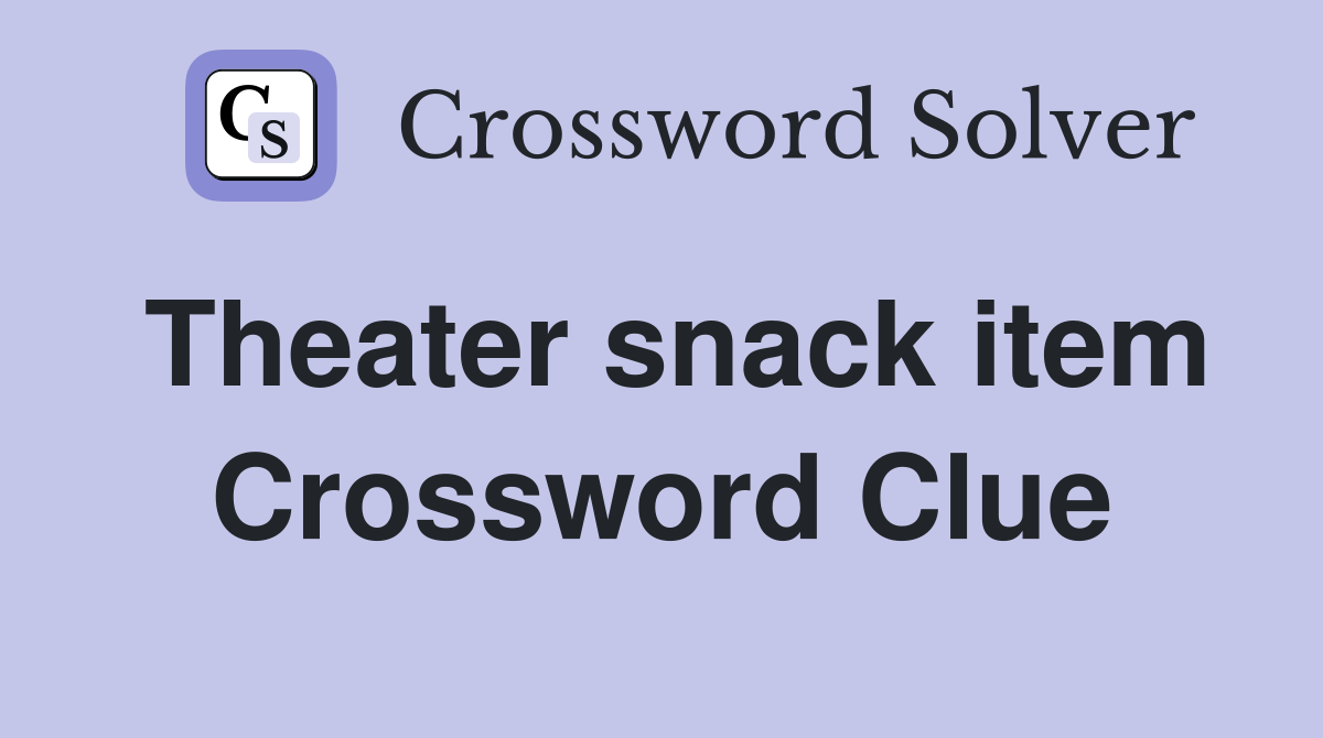 Theater snack item Crossword Clue