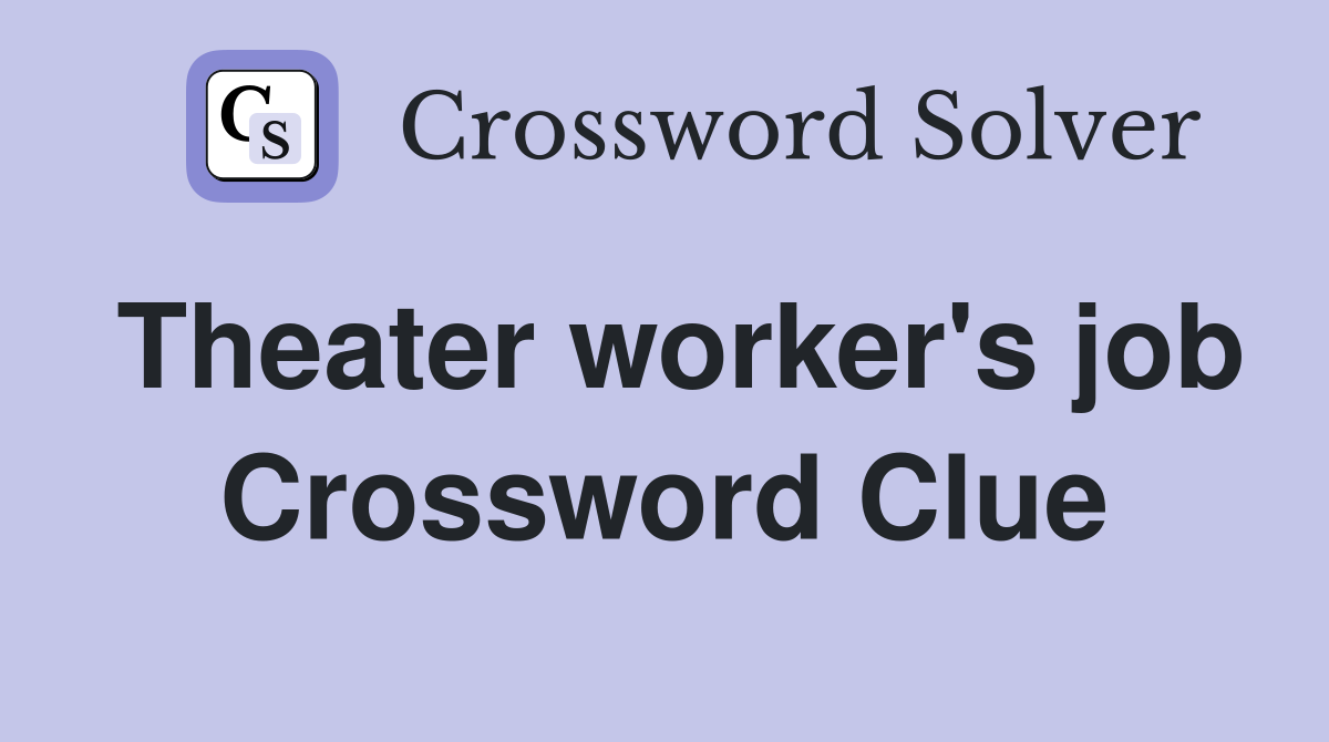 Theater worker's job Crossword Clue